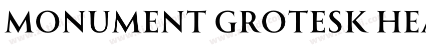 Monument Grotesk Hea字体转换